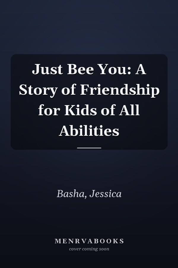 Just Bee You: A Story of Friendship for Kids of All Abilities