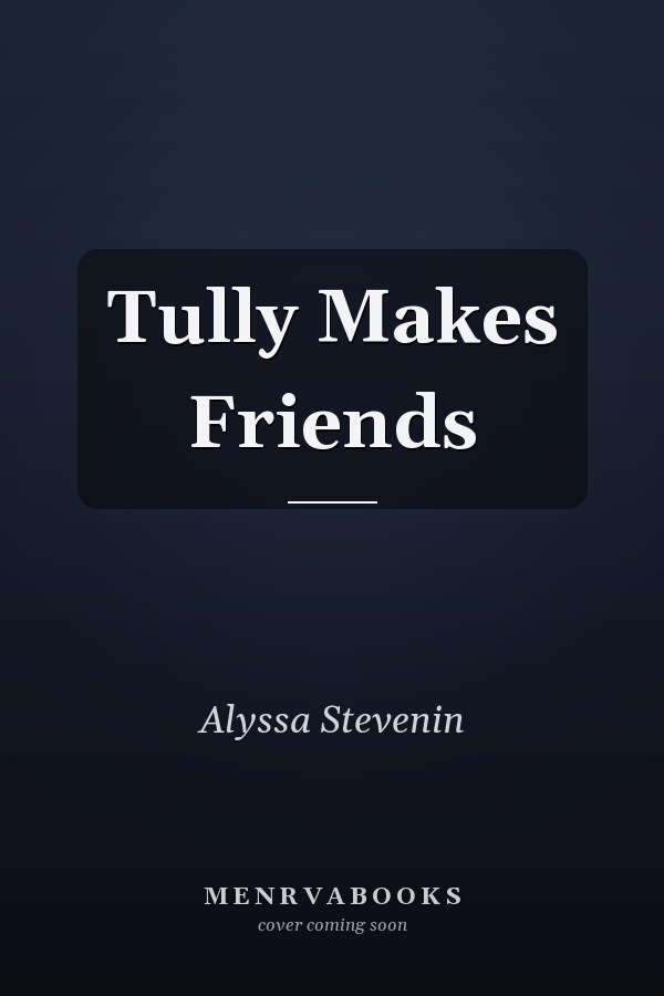 Tully Makes Friends
