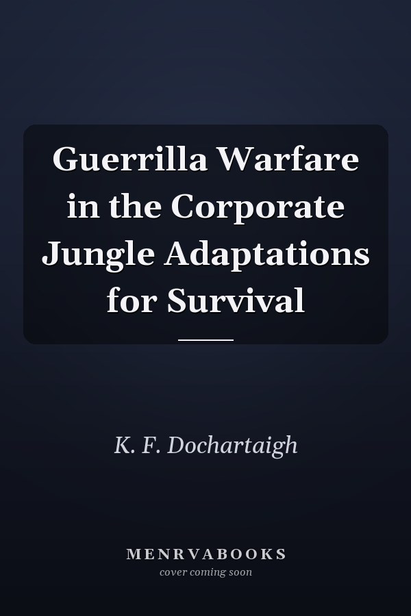Guerrilla Warfare in the Corporate Jungle Adaptations for Survival