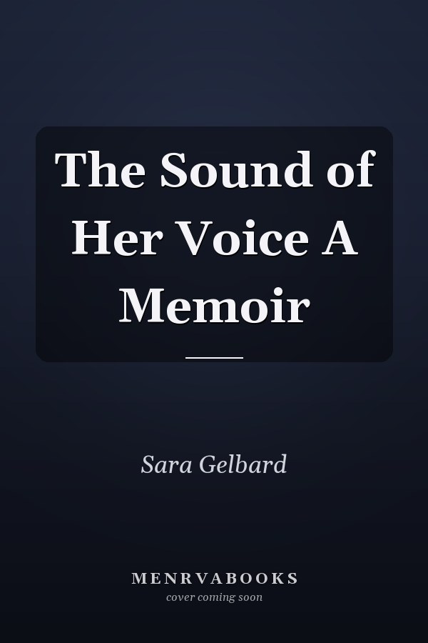 The Sound of Her Voice A Memoir