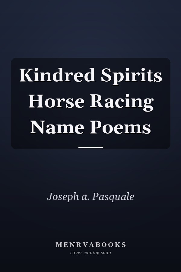 Kindred Spirits Horse Racing Name Poems