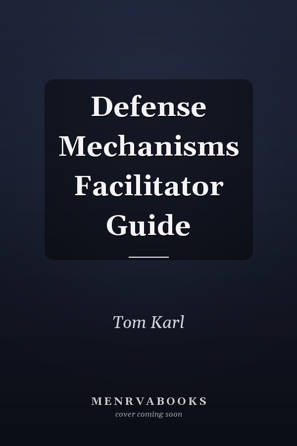 Defense Mechanisms Facilitator Guide