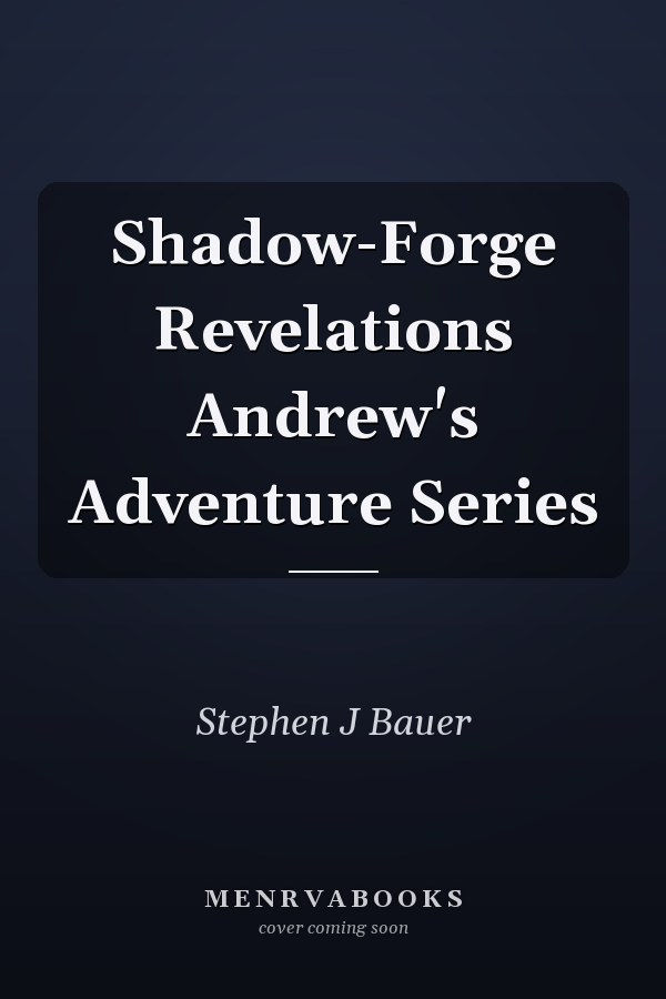 Shadow-Forge Revelations Andrew's Adventure Series