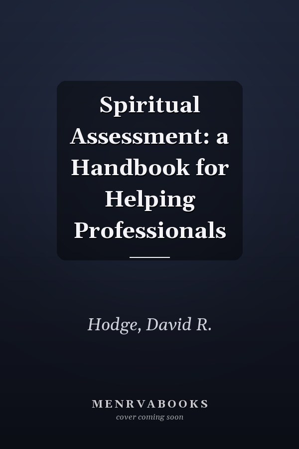 Spiritual Assessment: a Handbook for Helping Professionals