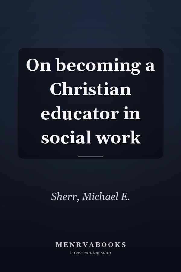 On becoming a Christian educator in social work