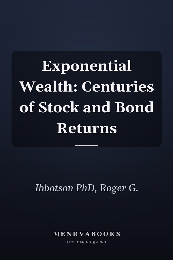 Exponential Wealth: Centuries of Stock and Bond Returns