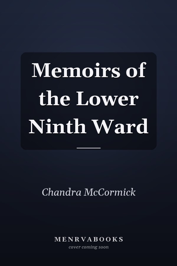 Memoirs of the Lower Ninth Ward