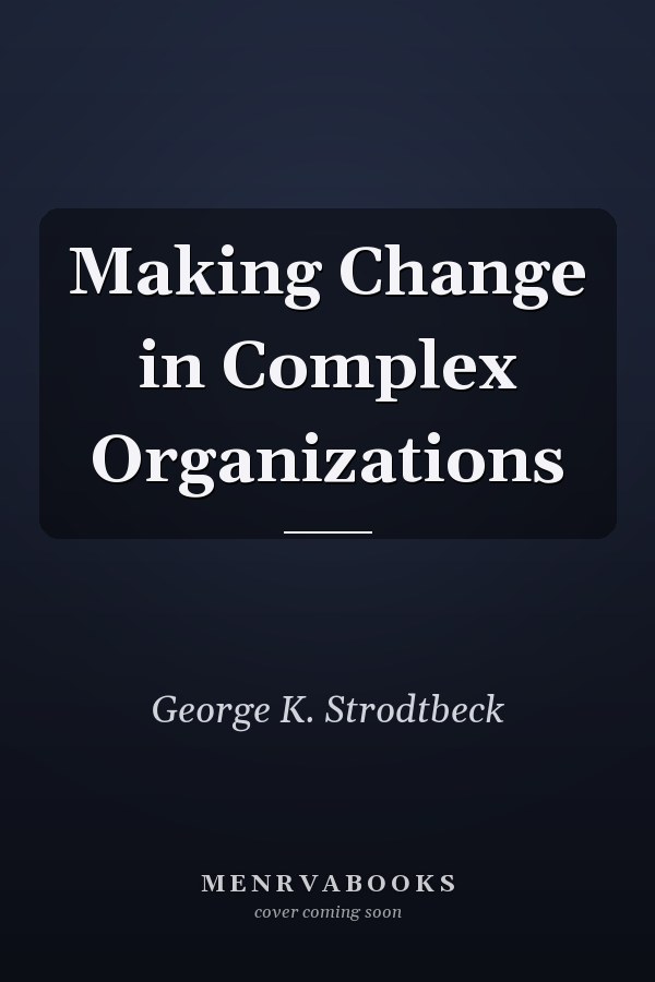 Making Change in Complex Organizations