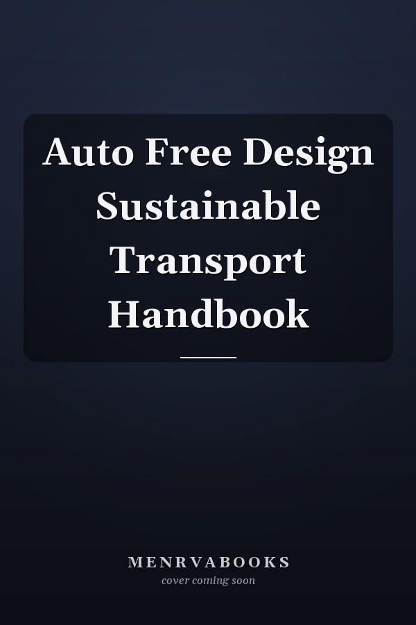 Auto Free Design Sustainable Transport Handbook