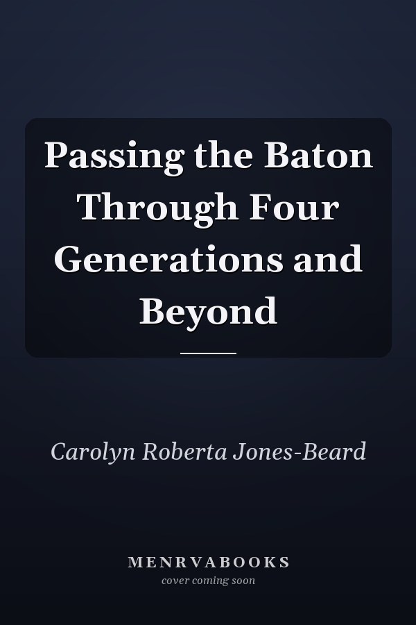 Passing the Baton Through Four Generations and Beyond