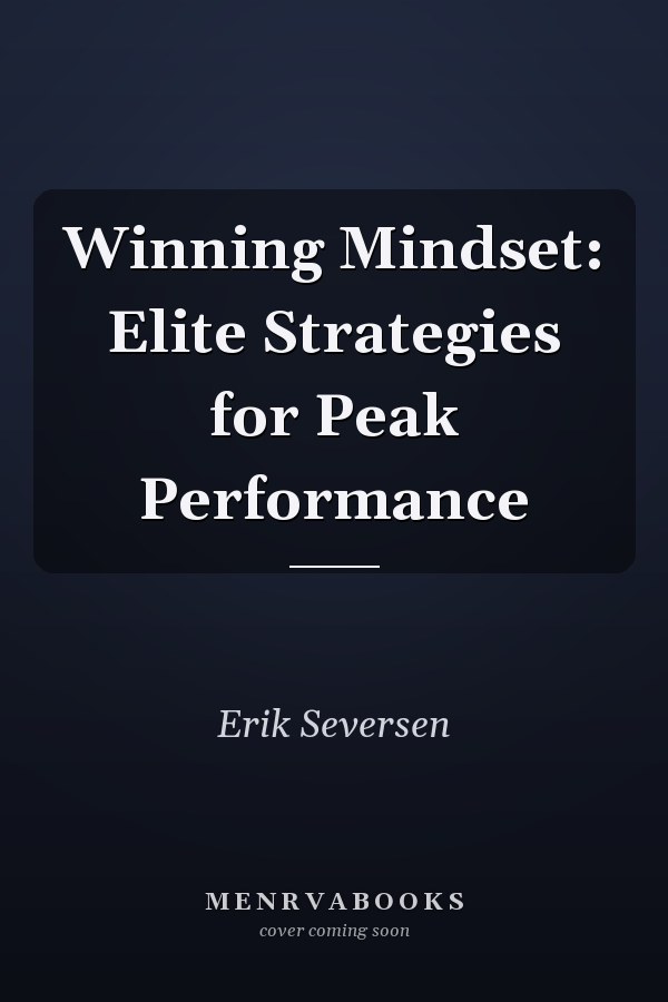 Winning Mindset: Elite Strategies for Peak Performance