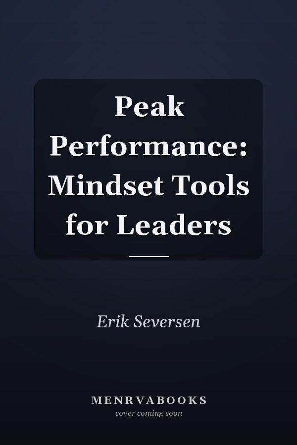 Peak Performance: Mindset Tools for Leaders