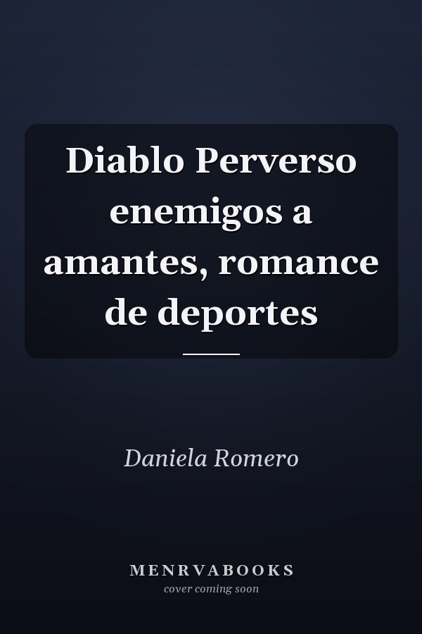 Diablo Perverso enemigos a amantes, romance de deportes