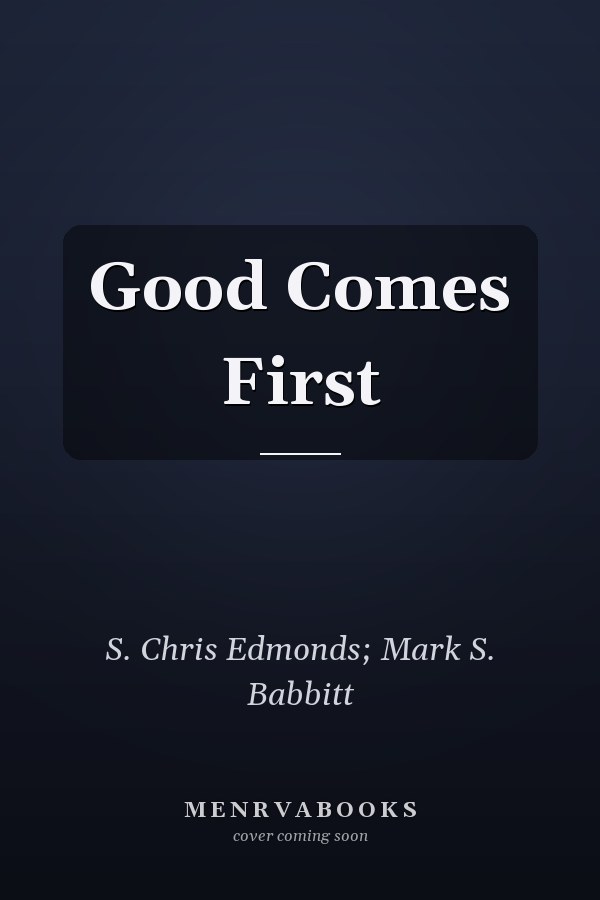 Good Comes First