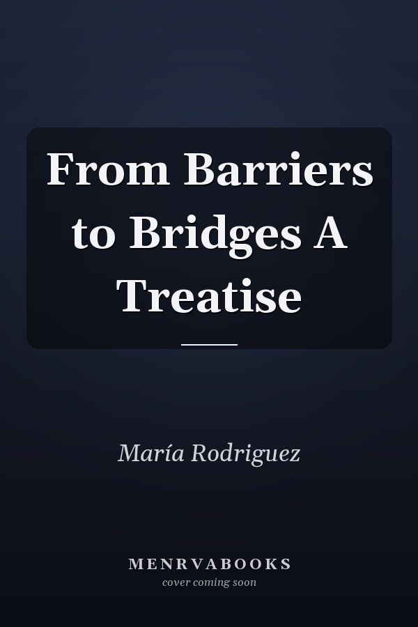 From Barriers to Bridges A Treatise