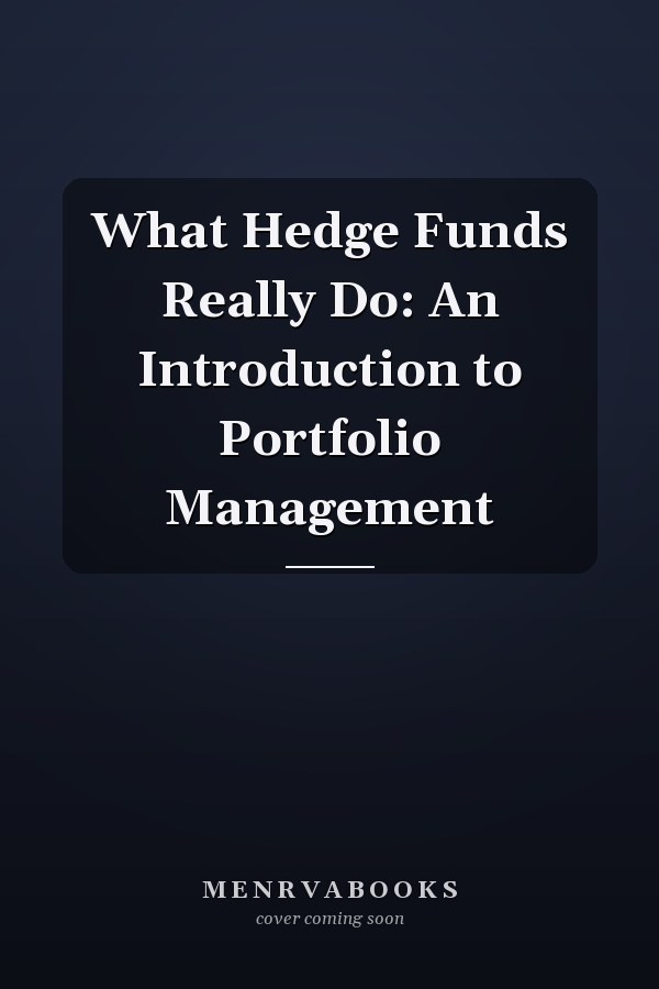 What Hedge Funds Really Do: An Introduction to Portfolio Management