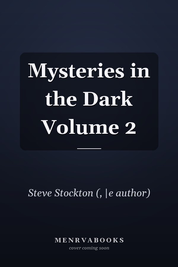 Mysteries in the Dark Volume 2