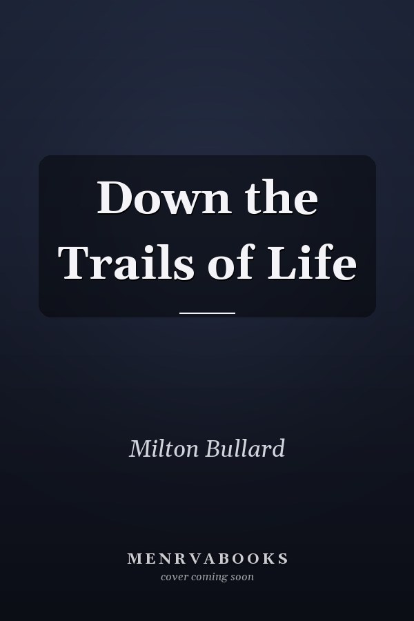 Down the Trails of Life