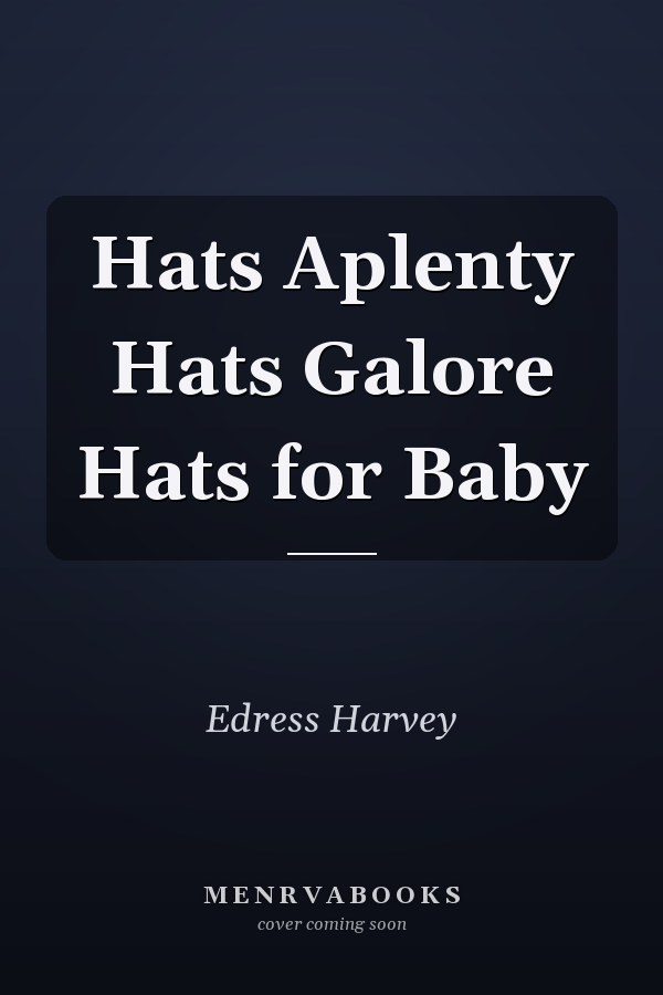 Hats Aplenty Hats Galore Hats for Baby
