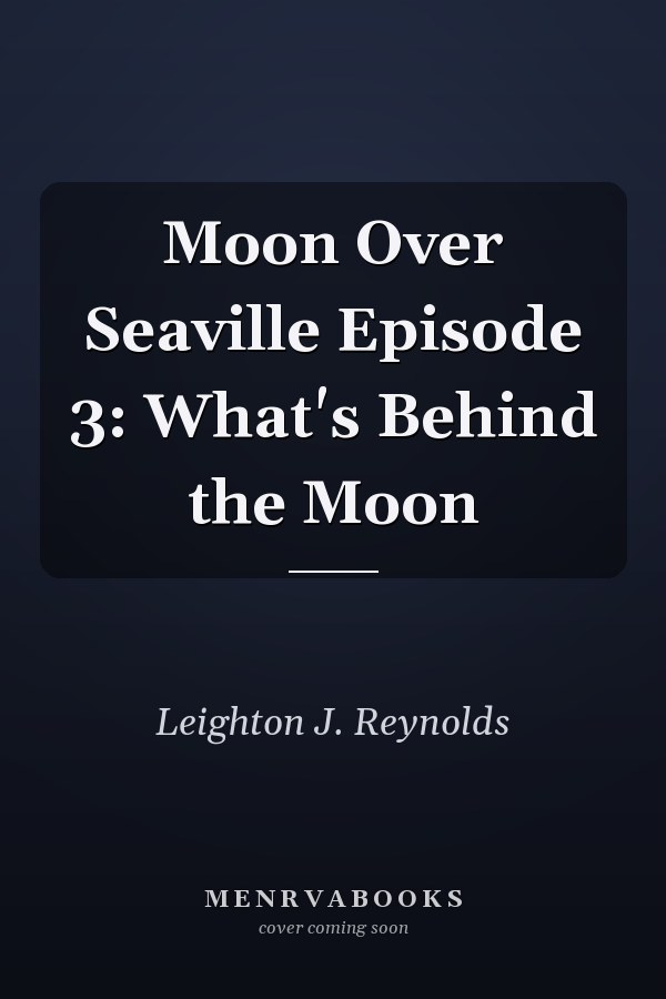 Moon Over Seaville Episode 3: What's Behind the Moon