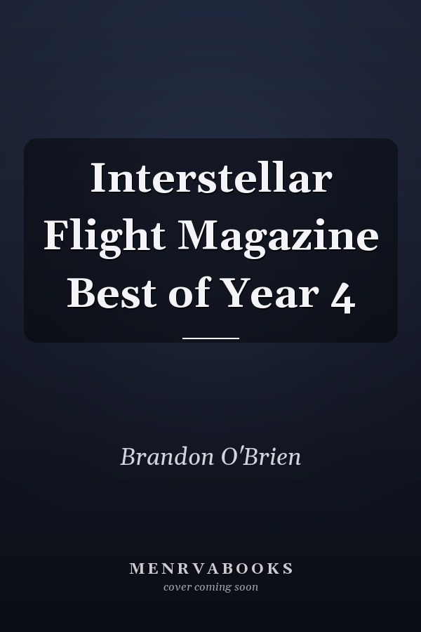 Interstellar Flight Magazine Best of Year 4