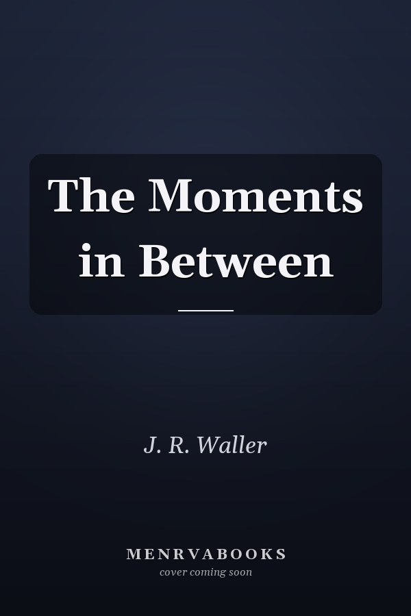 The Moments in Between