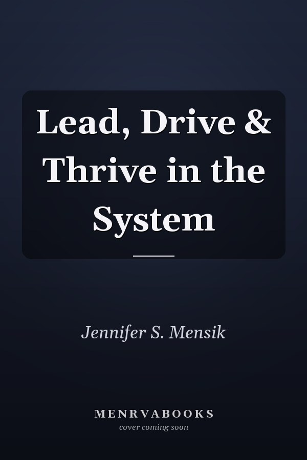 Lead, Drive & Thrive in the System