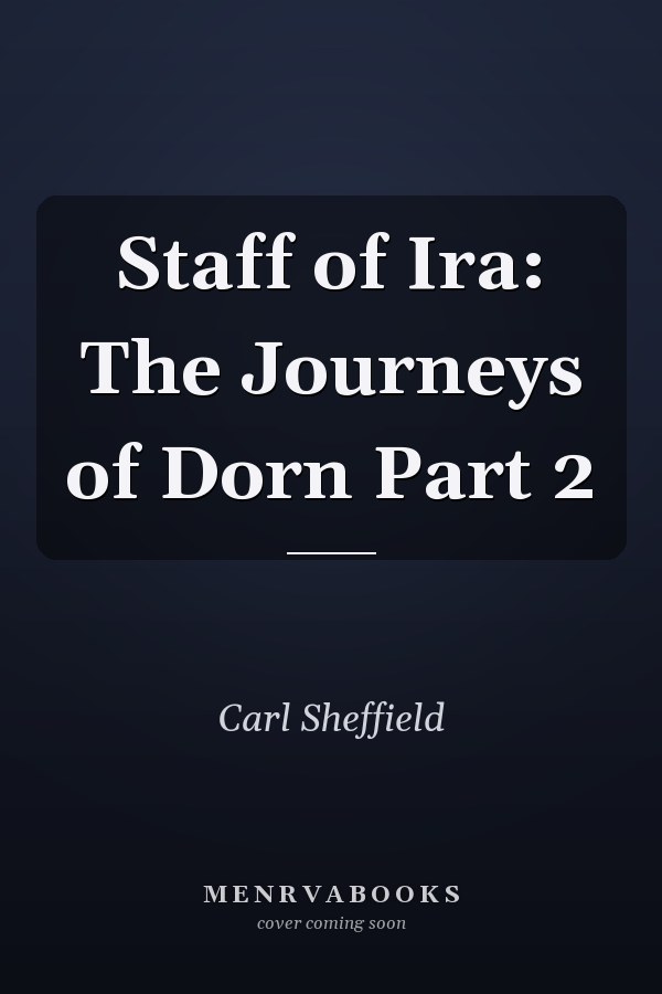 Staff of Ira: The Journeys of Dorn Part 2