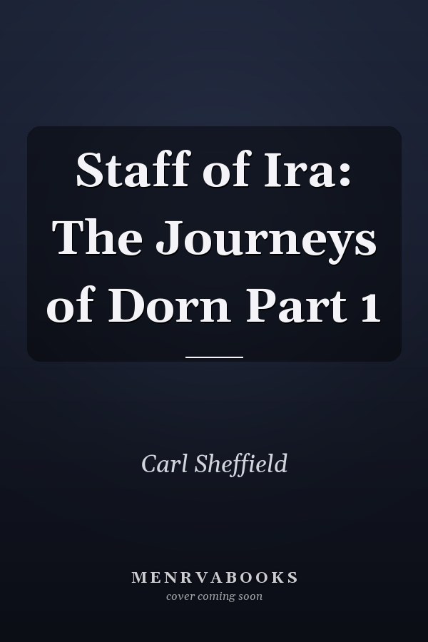 Staff of Ira: The Journeys of Dorn Part 1