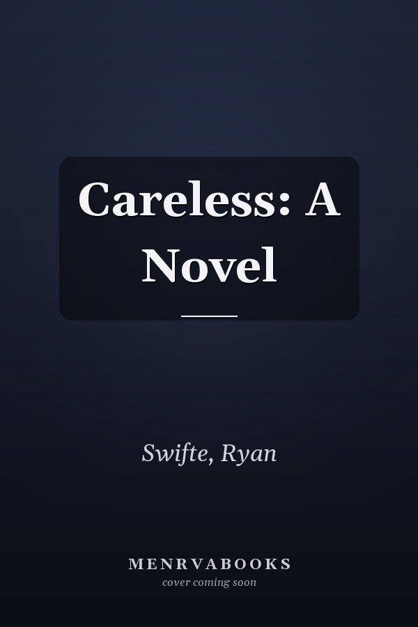 Careless: A Novel