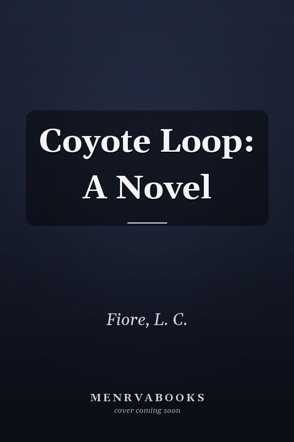 Coyote Loop: A Novel