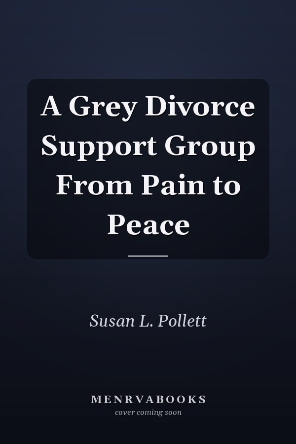 A Grey Divorce Support Group From Pain to Peace