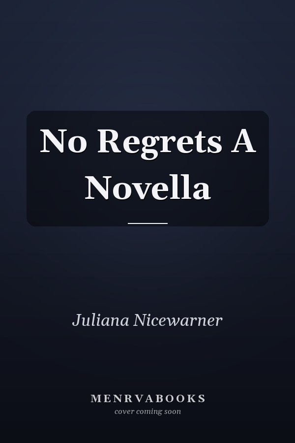 No Regrets A Novella