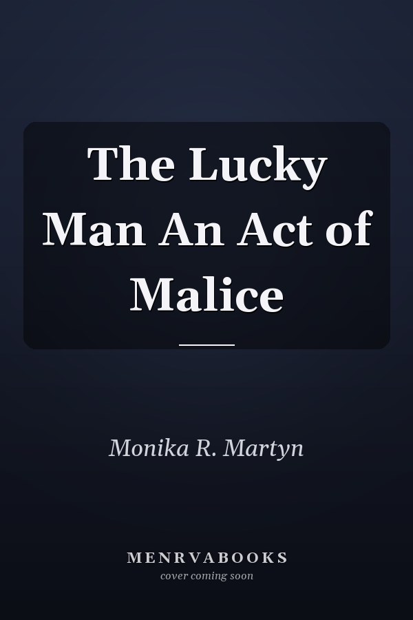 The Lucky Man An Act of Malice