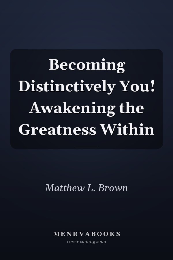 Becoming Distinctively You! Awakening the Greatness Within