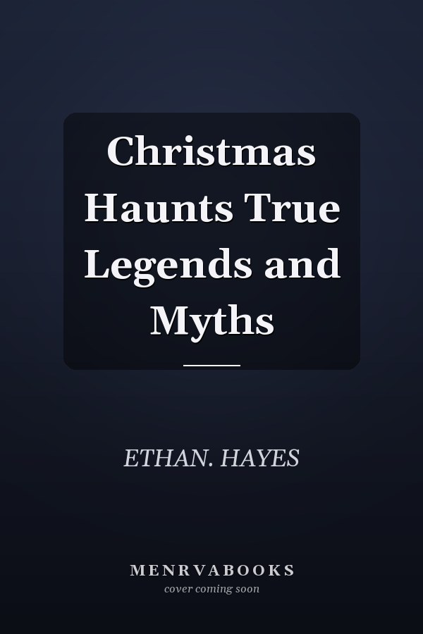 Christmas Haunts True Legends and Myths