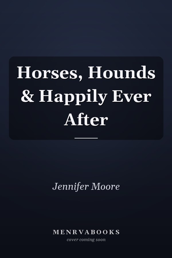Horses, Hounds & Happily Ever After