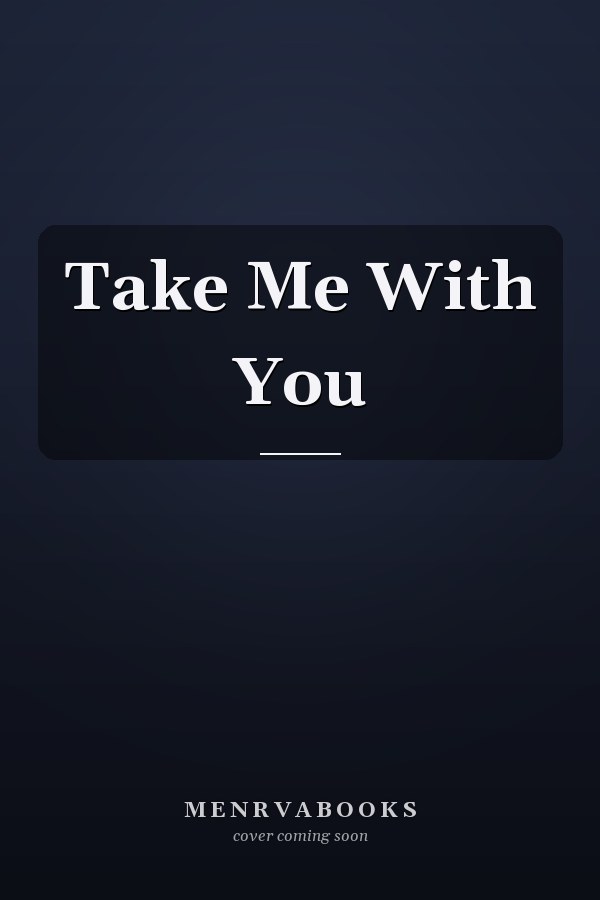 Take Me With You