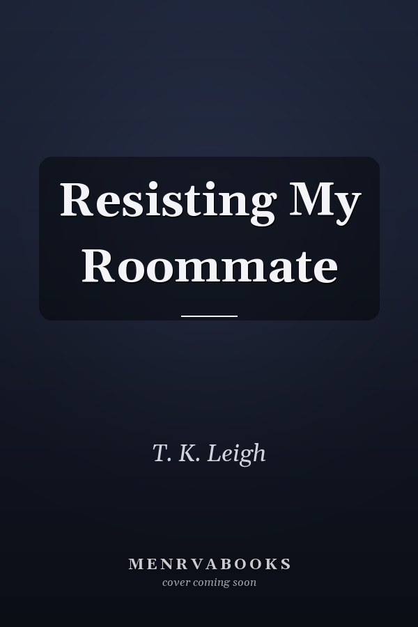 Resisting My Roommate