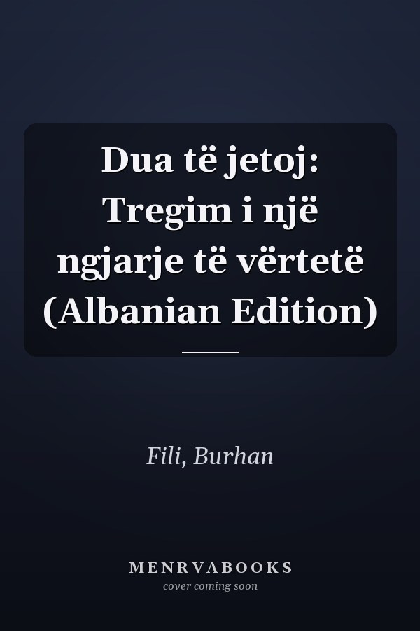 Dua të jetoj: Tregim i një ngjarje të vërtetë (Albanian Edition)