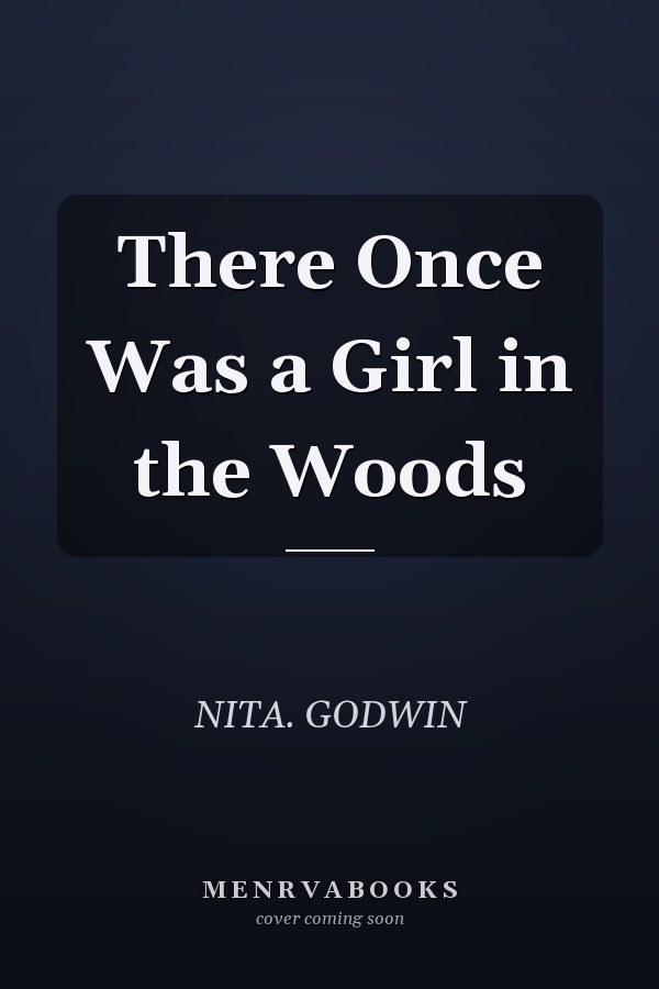 There Once Was a Girl in the Woods
