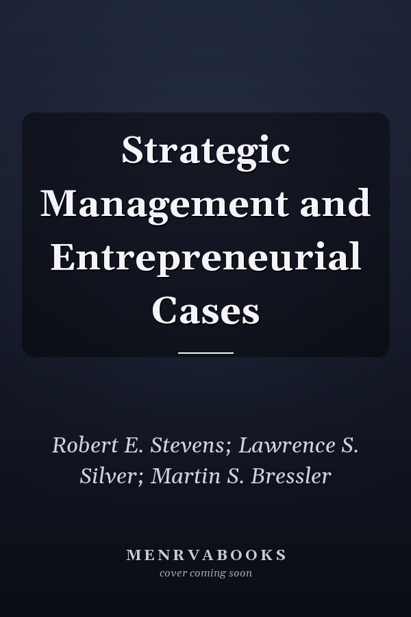 Strategic Management and Entrepreneurial Cases