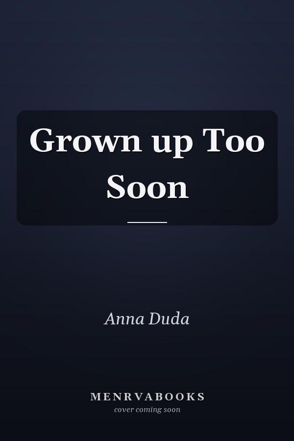 Grown up Too Soon