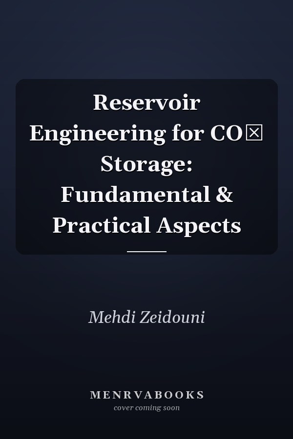 Reservoir Engineering for CO₂ Storage: Fundamental & Practical Aspects