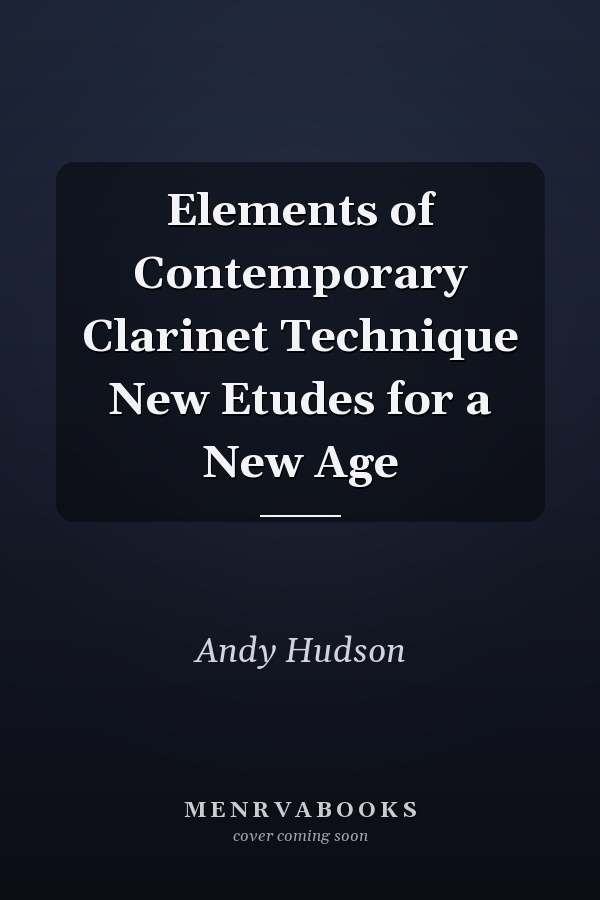 Elements of Contemporary Clarinet Technique New Etudes for a New Age