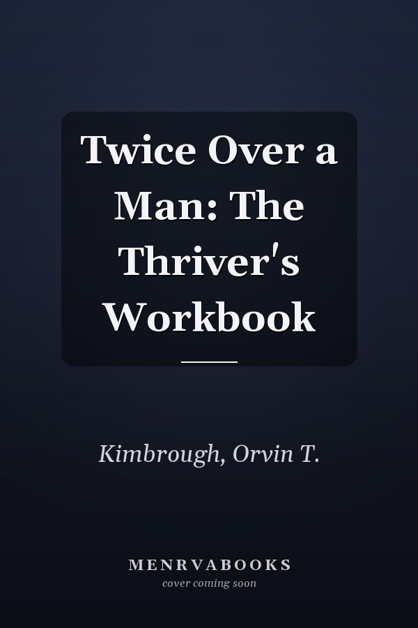 Twice Over a Man: The Thriver's Workbook