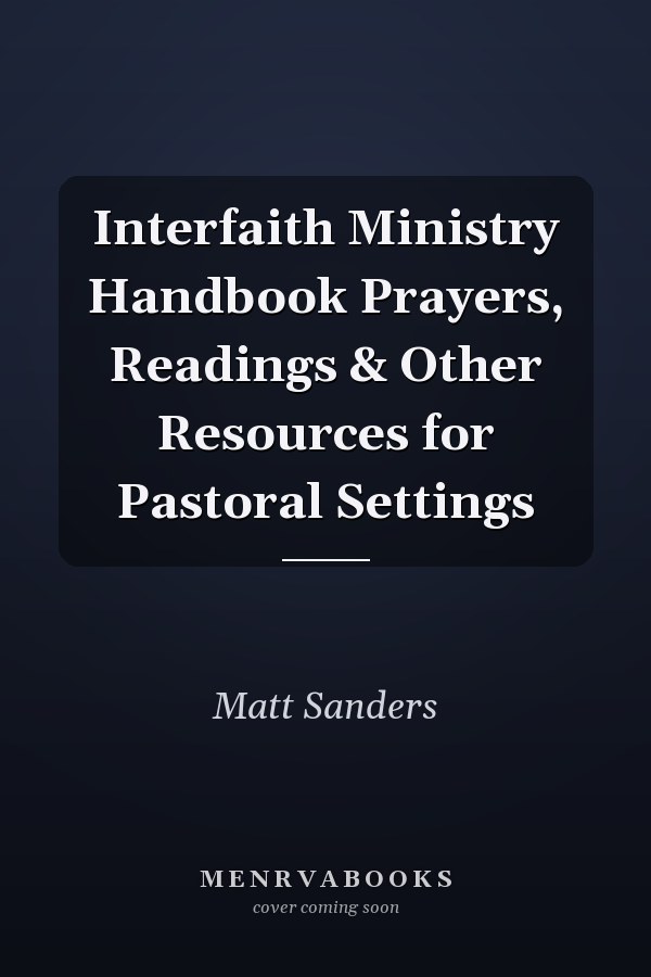 Interfaith Ministry Handbook Prayers, Readings & Other Resources for Pastoral Settings