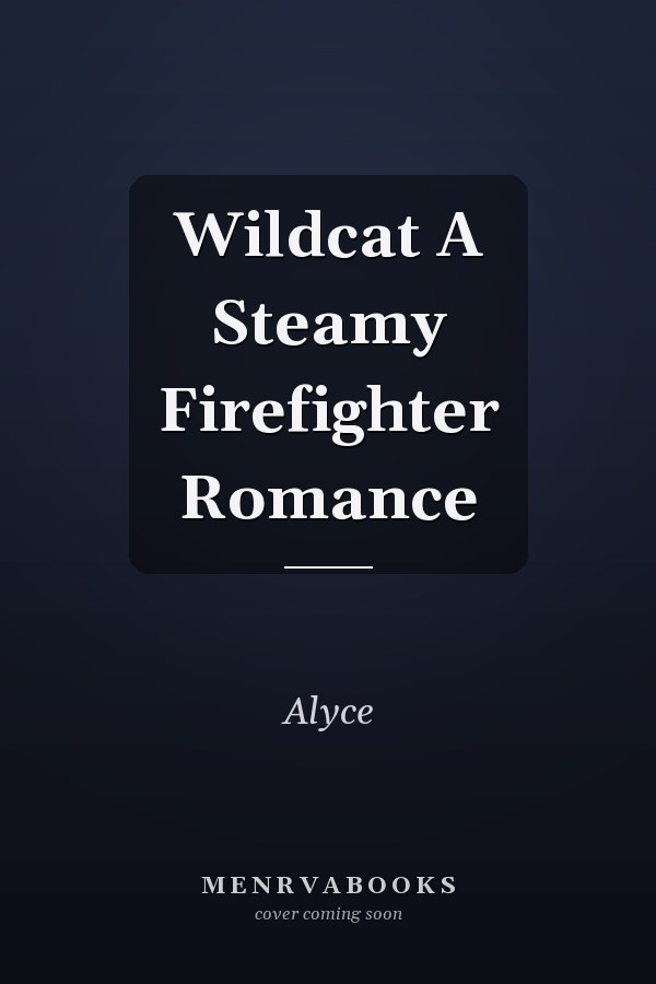 Wildcat A Steamy Firefighter Romance