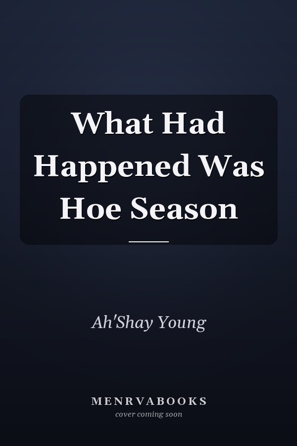 What Had Happened Was Hoe Season
