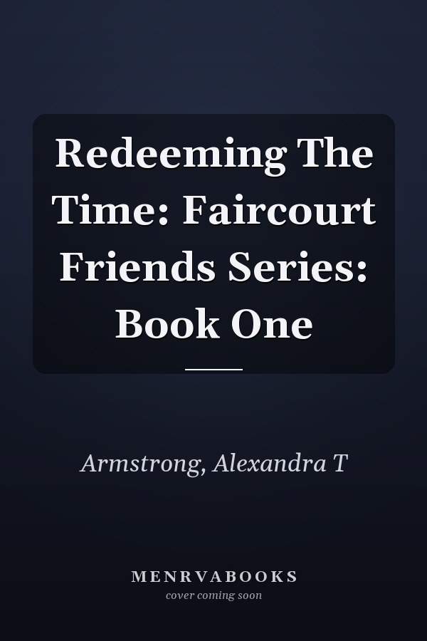Redeeming The Time: Faircourt Friends Series: Book One